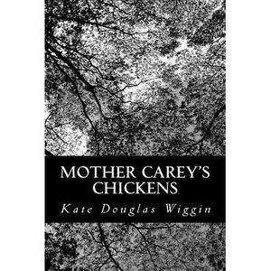 Mother Carey's Chickens -- Kate Douglas Wiggin